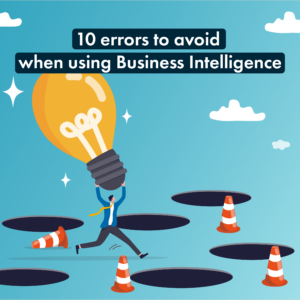 10 errors to avoid when using Business Intelligence