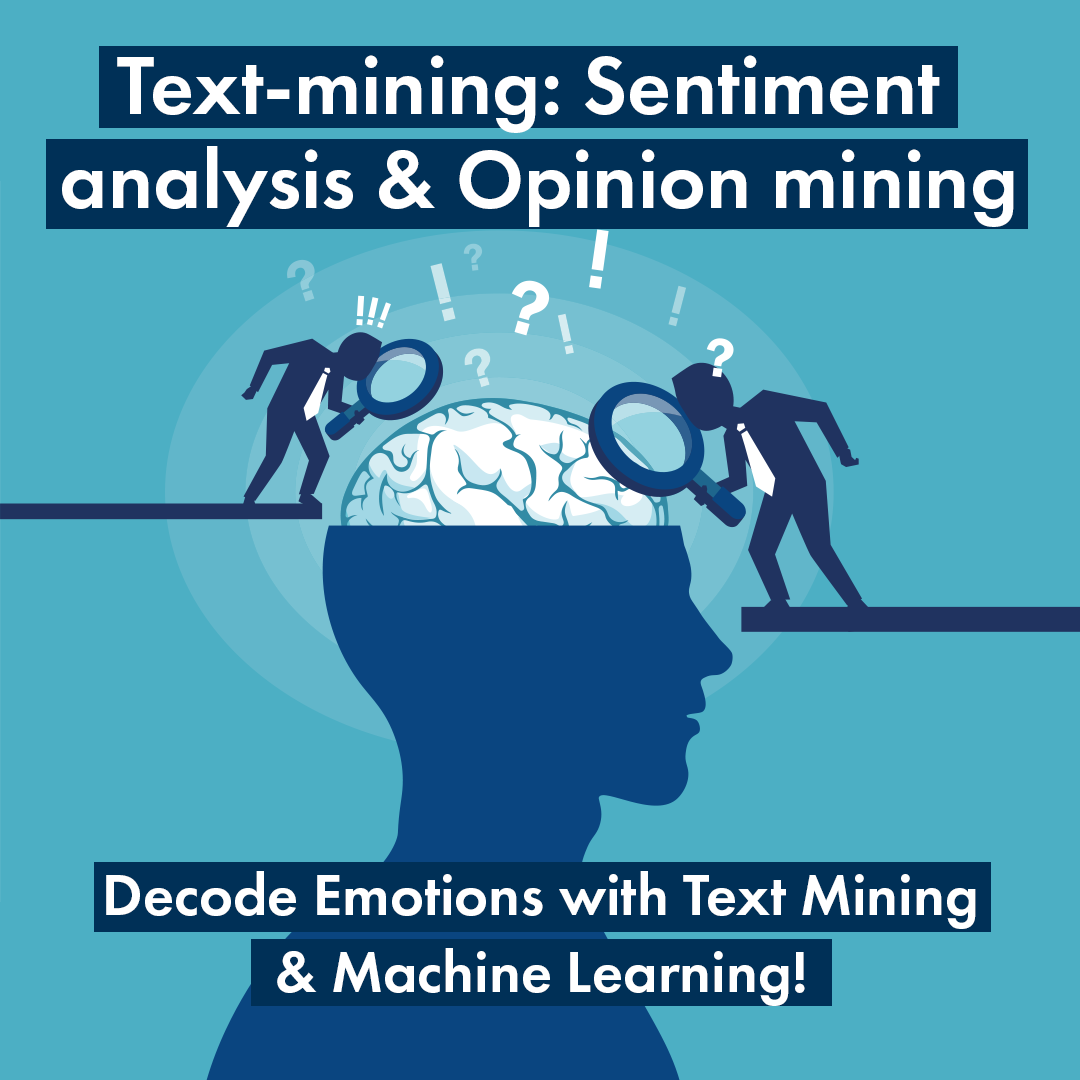 Text-mining: Sentiment analysis & Opinion mining. Decode Emotions with Text Mining & Machine Learning.